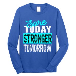 Sore Today Stronger Tomorrow Motivational Fitness Workout Gift Long Sleeve Shirt