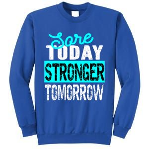 Sore Today Stronger Tomorrow Motivational Fitness Workout Gift Sweatshirt