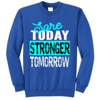 Sore Today Stronger Tomorrow Motivational Fitness Workout Gift Sweatshirt