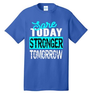 Sore Today Stronger Tomorrow Motivational Fitness Workout Gift Tall T-Shirt