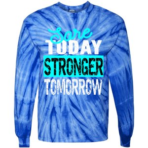 Sore Today Stronger Tomorrow Motivational Fitness Workout Gift Tie-Dye Long Sleeve Shirt