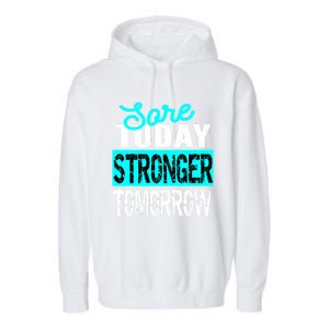 Sore Today Stronger Tomorrow Motivational Fitness Workout Gift Garment-Dyed Fleece Hoodie