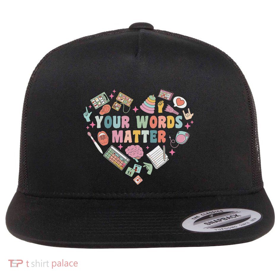 Speech Therapy Speech Language Pathologist Your Words Matter Flat Bill Trucker Hat