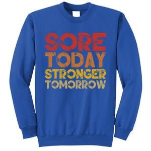 Sore Today Stronger Tomorrow Motivational Gym Workout Gift Meaningful Gift Sweatshirt