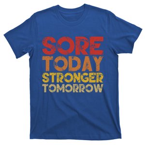 Sore Today Stronger Tomorrow Motivational Gym Workout Gift Meaningful Gift T-Shirt