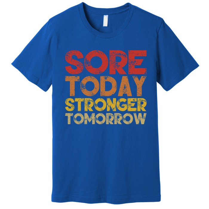 Sore Today Stronger Tomorrow Motivational Gym Workout Gift Meaningful Gift Premium T-Shirt