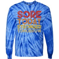 Sore Today Stronger Tomorrow Motivational Gym Workout Gift Meaningful Gift Tie-Dye Long Sleeve Shirt