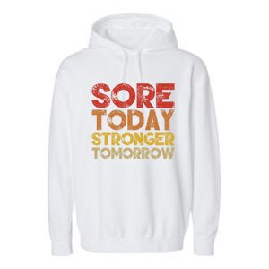 Sore Today Stronger Tomorrow Motivational Gym Workout Gift Meaningful Gift Garment-Dyed Fleece Hoodie