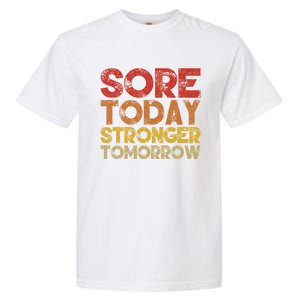 Sore Today Stronger Tomorrow Motivational Gym Workout Gift Meaningful Gift Garment-Dyed Heavyweight T-Shirt