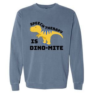 Speech Therapist Speech Therapy Is Dinogiftmite Gift Garment-Dyed Sweatshirt