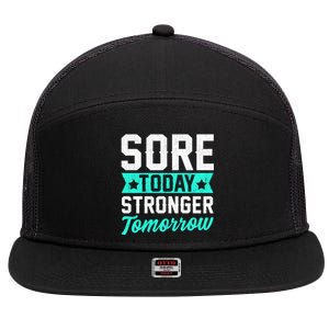 Sore Today Stronger Tomorrow Sore Muscles Gym Goer Fitness Gift 7 Panel Mesh Trucker Snapback Hat