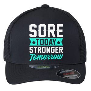 Sore Today Stronger Tomorrow Sore Muscles Gym Goer Fitness Gift Flexfit Unipanel Trucker Cap