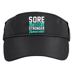 Sore Today Stronger Tomorrow Sore Muscles Gym Goer Fitness Gift Adult Drive Performance Visor