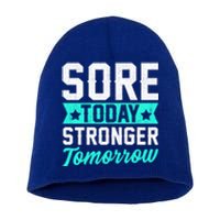 Sore Today Stronger Tomorrow Sore Muscles Gym Goer Fitness Gift Short Acrylic Beanie