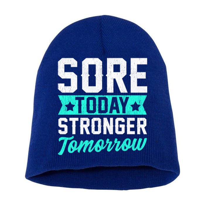 Sore Today Stronger Tomorrow Sore Muscles Gym Goer Fitness Gift Short Acrylic Beanie