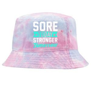 Sore Today Stronger Tomorrow Sore Muscles Gym Goer Fitness Gift Tie-Dyed Bucket Hat