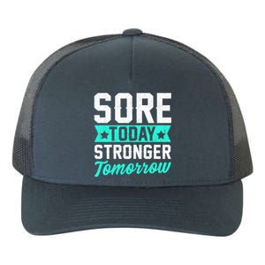 Sore Today Stronger Tomorrow Sore Muscles Gym Goer Fitness Gift Yupoong Adult 5-Panel Trucker Hat