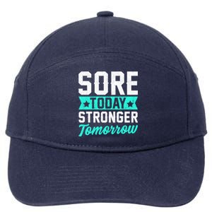 Sore Today Stronger Tomorrow Sore Muscles Gym Goer Fitness Gift 7-Panel Snapback Hat