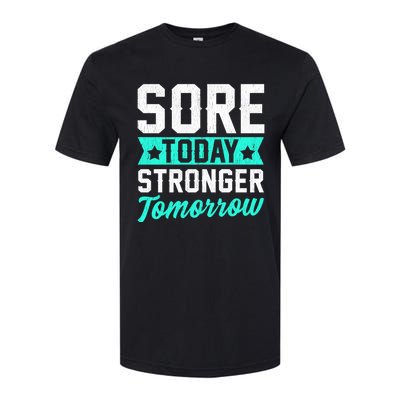 Sore Today Stronger Tomorrow Sore Muscles Gym Goer Fitness Gift Softstyle® CVC T-Shirt