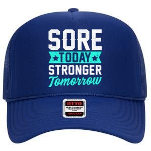 Sore Today Stronger Tomorrow Sore Muscles Gym Goer Fitness Gift High Crown Mesh Back Trucker Hat