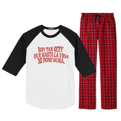 Soy Tan Sexy Que Hasta La Vida Se Pone Dura Raglan Sleeve Pajama Set