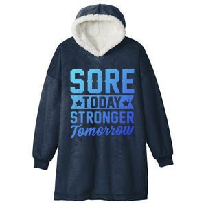 Sore Today Stronger Tomorrow Sore Muscles Gym Goer Fitness Gift Hooded Wearable Blanket