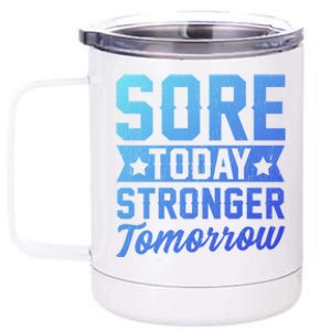 Sore Today Stronger Tomorrow Sore Muscles Gym Goer Fitness Gift 12 oz Stainless Steel Tumbler Cup