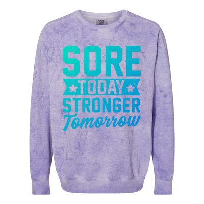 Sore Today Stronger Tomorrow Sore Muscles Gym Goer Fitness Gift Colorblast Crewneck Sweatshirt