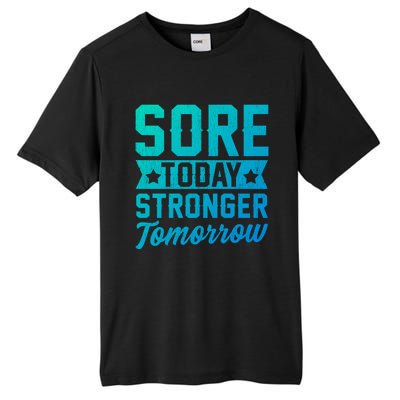 Sore Today Stronger Tomorrow Sore Muscles Gym Goer Fitness Gift Tall Fusion ChromaSoft Performance T-Shirt