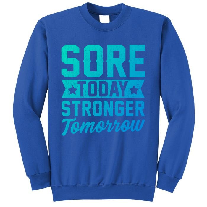 Sore Today Stronger Tomorrow Sore Muscles Gym Goer Fitness Gift Sweatshirt