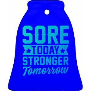 Sore Today Stronger Tomorrow Sore Muscles Gym Goer Fitness Gift Ceramic Bell Ornament