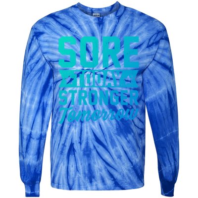 Sore Today Stronger Tomorrow Sore Muscles Gym Goer Fitness Gift Tie-Dye Long Sleeve Shirt