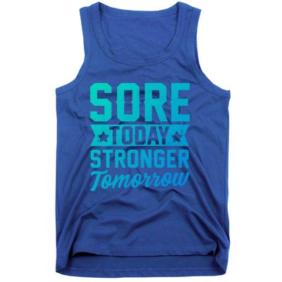 Sore Today Stronger Tomorrow Sore Muscles Gym Goer Fitness Gift Tank Top