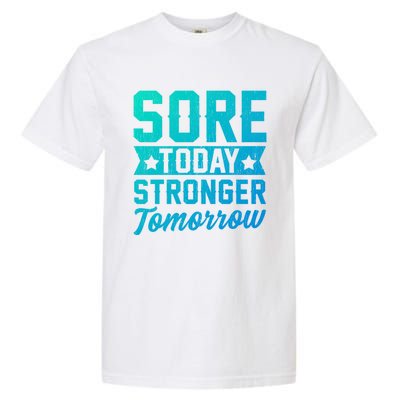 Sore Today Stronger Tomorrow Sore Muscles Gym Goer Fitness Gift Garment-Dyed Heavyweight T-Shirt