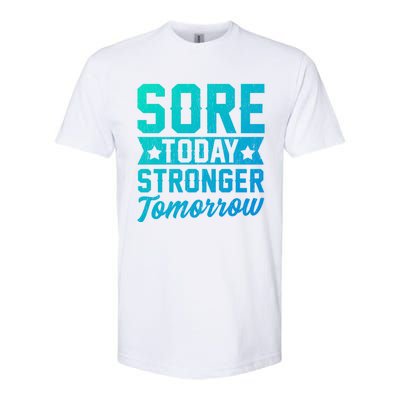 Sore Today Stronger Tomorrow Sore Muscles Gym Goer Fitness Gift Softstyle CVC T-Shirt