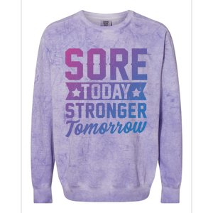 Sore Today Stronger Tomorrow Sore Muscles Gym Goer Fitness Gift Colorblast Crewneck Sweatshirt