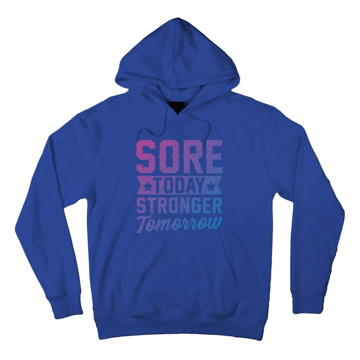 Sore Today Stronger Tomorrow Sore Muscles Gym Goer Fitness Gift Hoodie