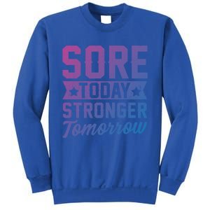 Sore Today Stronger Tomorrow Sore Muscles Gym Goer Fitness Gift Sweatshirt