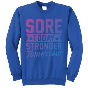 Sore Today Stronger Tomorrow Sore Muscles Gym Goer Fitness Gift Tall Sweatshirt