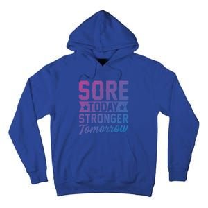 Sore Today Stronger Tomorrow Sore Muscles Gym Goer Fitness Gift Tall Hoodie