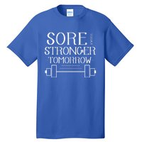 Sore Today Stronger Tomorrow Workout Fitness Gym Gift Tall T-Shirt