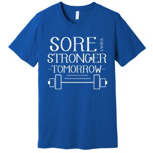 Sore Today Stronger Tomorrow Workout Fitness Gym Gift Premium T-Shirt