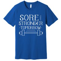 Sore Today Stronger Tomorrow Workout Fitness Gym Gift Premium T-Shirt