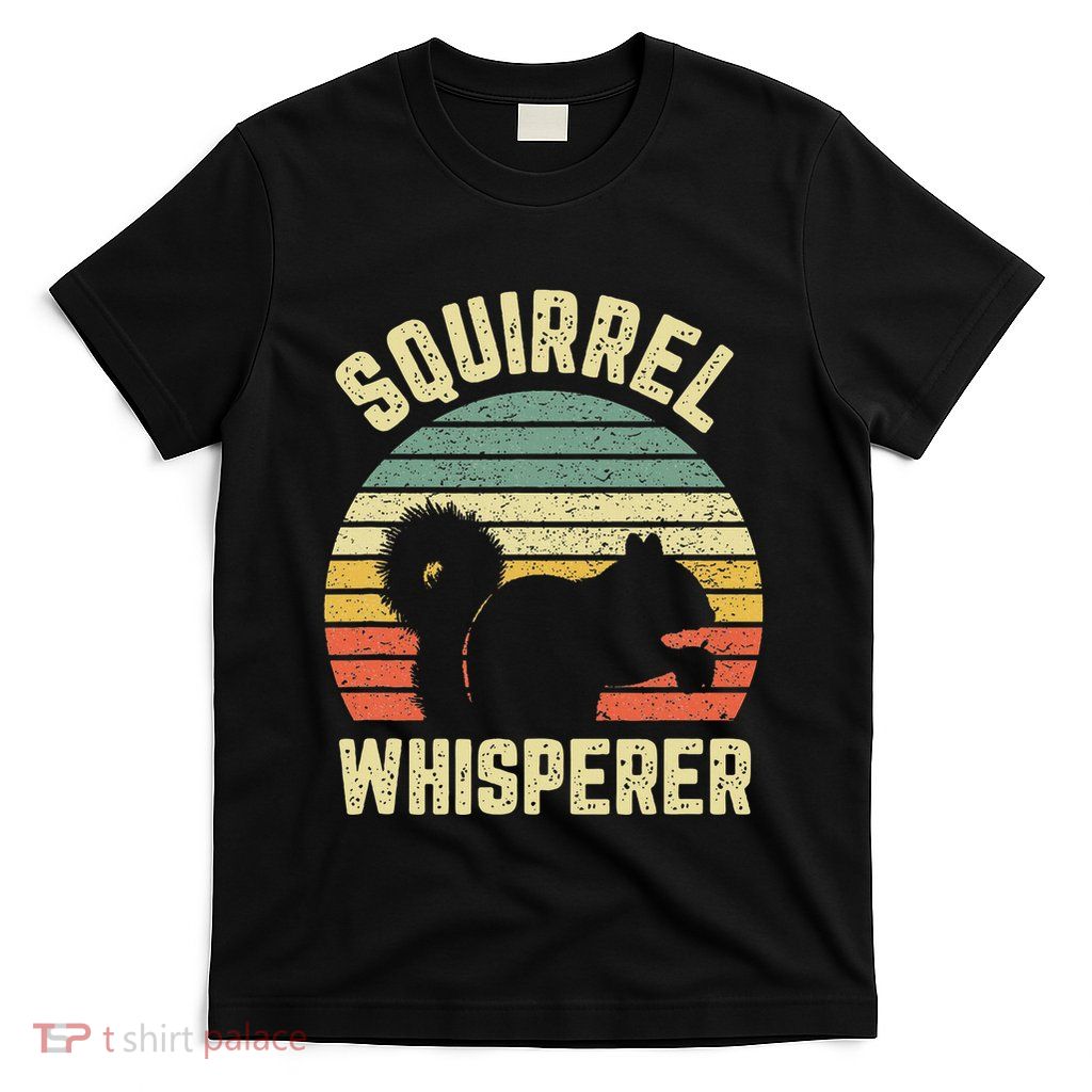 Squirrel T Squirrel Whisperer Lover T-Shirt
