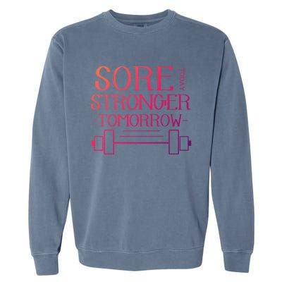 Sore Today Stronger Tomorrow Workout Fitness Gym Gift Garment-Dyed Sweatshirt