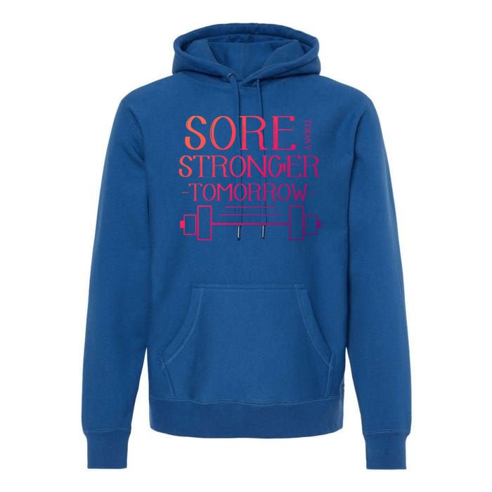 Sore Today Stronger Tomorrow Workout Fitness Gym Gift Premium Hoodie