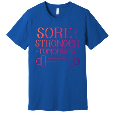 Sore Today Stronger Tomorrow Workout Fitness Gym Gift Premium T-Shirt