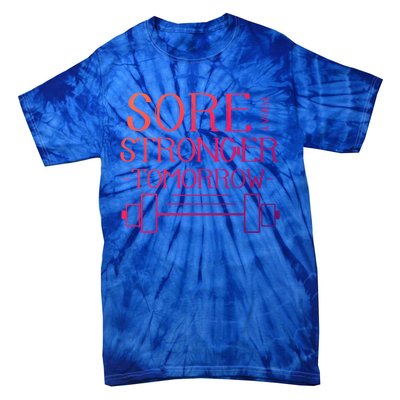 Sore Today Stronger Tomorrow Workout Fitness Gym Gift Tie-Dye T-Shirt