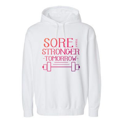 Sore Today Stronger Tomorrow Workout Fitness Gym Gift Garment-Dyed Fleece Hoodie