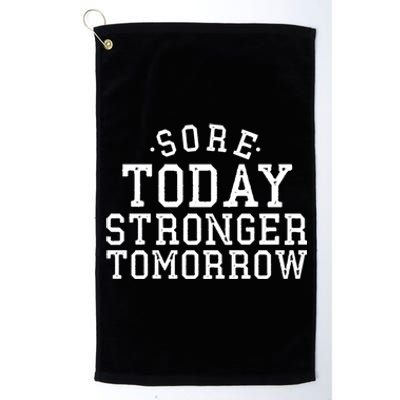 Sore Today Stronger Tomorrow Funny Workout Gym Exercise Gift Platinum Collection Golf Towel